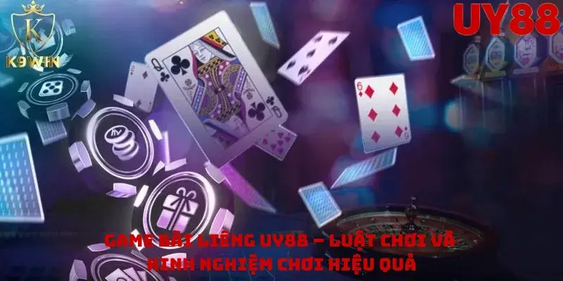 Game Bài Liêng Uy88 – Luật Chơi Và Kinh Nghiệm Chơi Hiệu Quả