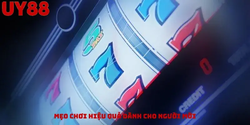 Mẹo Chơi Hiệu Quả Dành Cho Người Mới