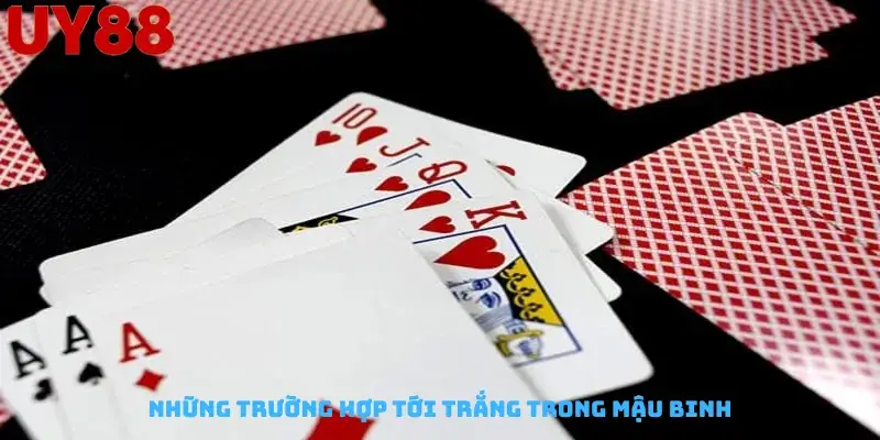 Những Trường Hợp Tới Trắng Trong Mậu Binh